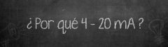 ¿Por qué 4–20 mA?